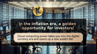 maximize-your-financial-value-added-potential:-kk-mining-takes-you-into-the-golden-age-of-cryptocurrency-investment