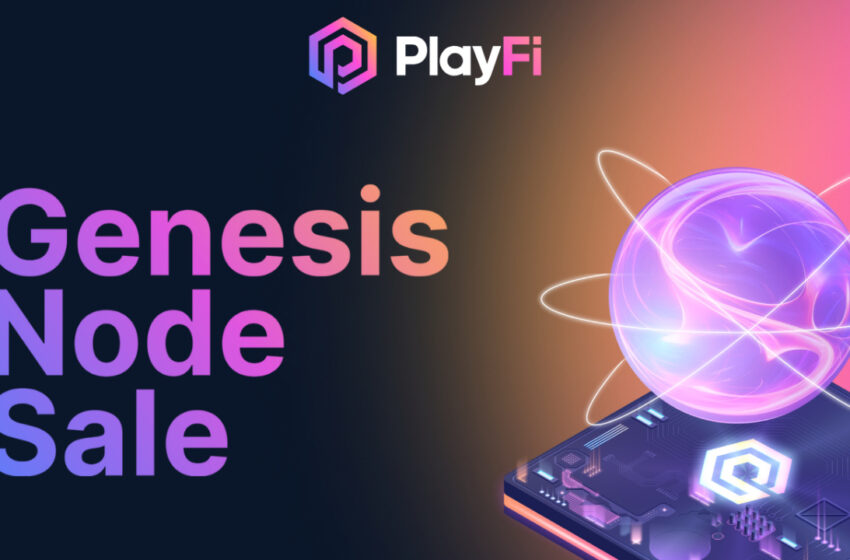  PlayFi to Launch Genesis Node Sale Early After 70K Transactions in One Week