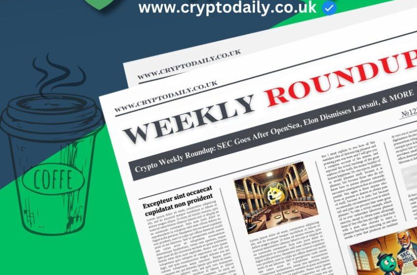  Crypto Weekly Roundup: SEC Goes After OpenSea, Elon Dismisses Lawsuit, & MORE