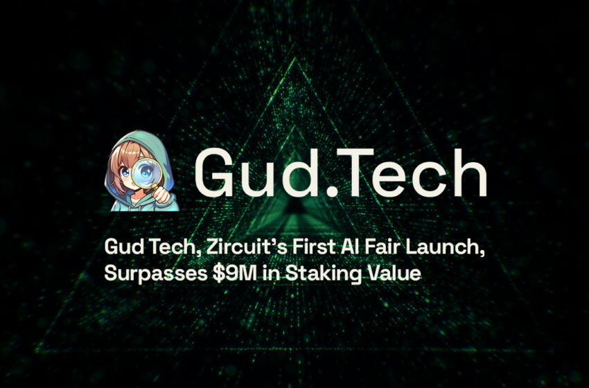  Gud Tech, Zircuit’s First AI Fair Launch, Surpasses $9M in Staking Value